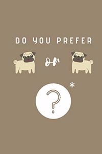 Do you prefer dogs or dogs?