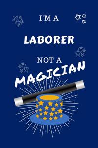I'm A Laborer Not A Magician