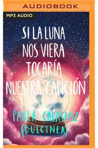 Si la luna nos viera tocaría nuestra canción