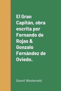 Gran Capitán, obra escrita por Fernando de Rojas & Gonzalo Fernández de Oviedo.