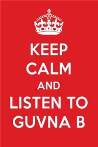 Keep Calm and Listen to Guvna B