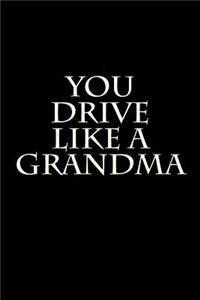 You Drive Like a Grandma