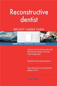 Reconstructive dentist RED-HOT Career Guide; 2499 REAL Interview Questions