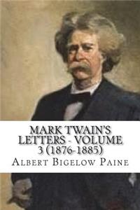 Mark Twain's Letters - Volume 3 (1876-1885)