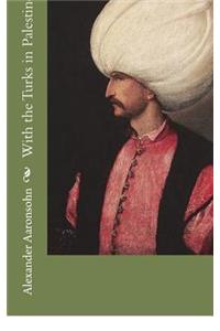 With the Turks in Palestine