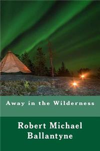 Away in the Wilderness