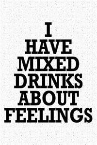 I Have Mixed Drinks about Feelings