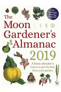 The Moon Gardener's Almanac: A Lunar Calendar to Help You Get the Best from Your Garden