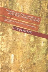 Praise the Lord, Blame the Devil; the psychology of power and control
