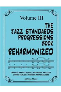 The Jazz Standards Progressions Book Reharmonized Vol. III