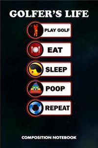 Golfer's Life Play Golf Eat Sleep Poop Repeat