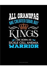 All Grandpas Are Created Equal But Kings Are Born as Sickle Cell Anemia Warrior: Two Column Ledger