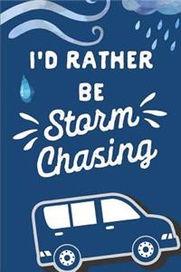 I'd Rather Be Storm Chasing