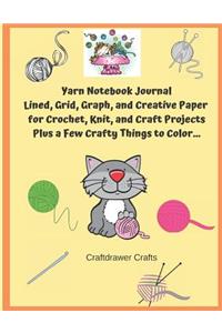 Yarn Notebook Journal Lined, Grid, Graph, and Creative Paper for Crochet, Knit, and Craft Projects - Plus a Few Crafty Things to Color