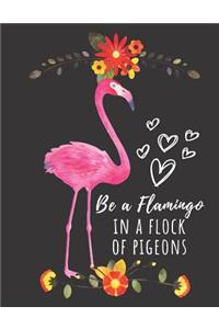 Be a Flamingo in a Flock of Pigeons