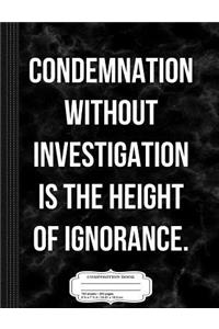 Condemnation Without Investigation Composition Notebook