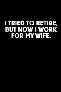 I Tried to Retire, But Now I Work for My Wife