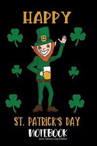 Happy St. Patrick's Day Notebook Saint Patrick's Day Edition