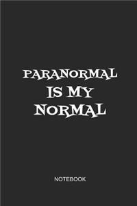 Paranormal Is My Normal Notebook