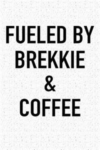 Fueled by Brekkie and Coffee