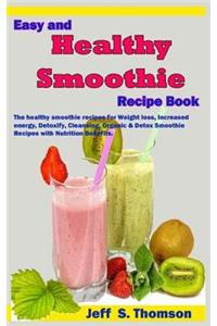 Easy and Healthy Smoothie Recipe Book