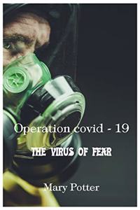 Operation Covid 19 - The virus of fear