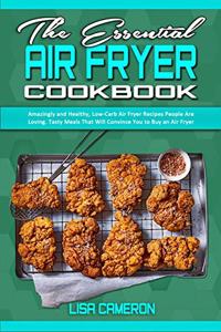 The Essential Air Fryer Cookbook