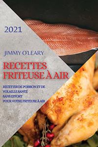 Recettes Friteuse À Air 2021 (French Edition of Air Fryer Recipes 2021)