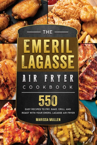 The Emeril Lagasse Air Fryer Cookbook