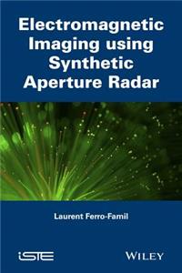 Electromagnetic Imaging Using Synthetic Aperture Radar