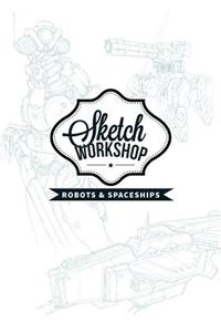 Sketch Workshop: Robots & Spaceships