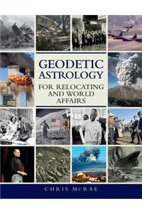Geodetic Astrology for Relocating and World Affairs
