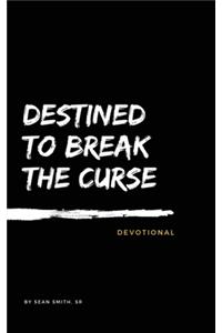 Destined To Break The Curse Devotional