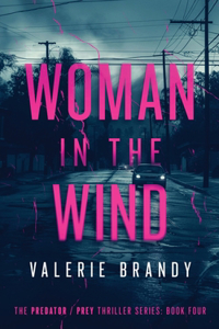 Woman in the Wind: The Predator / Prey Thriller Series: Book Four