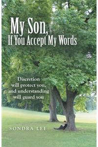 My Son, If You Accept My Words