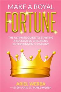 Make A Royal Fortune