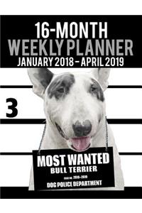 2018-2019 Weekly Planner - Most Wanted Bull Terrier