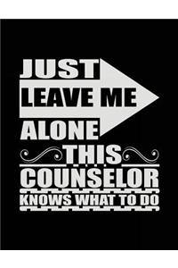 Just Leave Me Alone This Counselor Knows What To Do