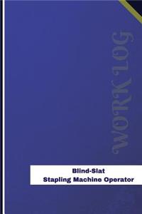 Blind Slat Stapling Machine Operator Work Log