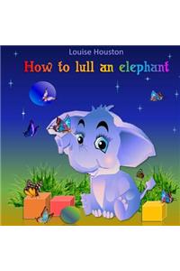 How to lull an elephant