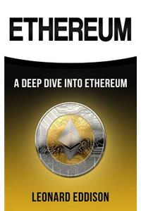 Ethereum: A Deep Dive Into Ethereum