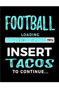 Football Loading 75% Insert Tacos To Continue