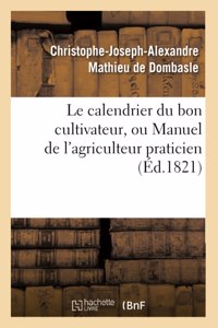 calendrier du bon cultivateur, ou Manuel de l'agriculteur praticien