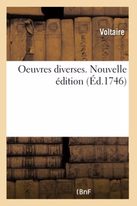 Oeuvres Diverses. Nouvelle Édition