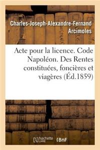 Acte Pour La Licence. Code Napoléon. Rentes Constituées, Des Rentes Foncières Et Des Rentes Viagères