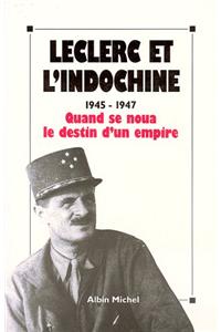 Leclerc Et L'Indochine (1945-1947)