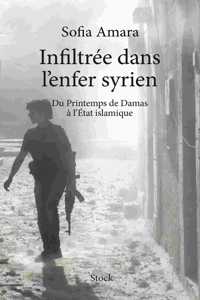 Infiltree dans l'enfer syrien