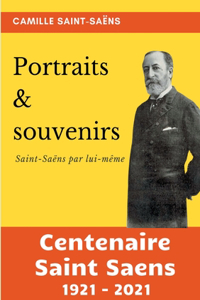 Portraits et souvenirs: Saint-Saëns par lui-même (centenaire Saint-Saëns 1921-2021)