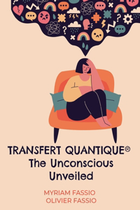 Transfert quantique(R) The Unconscious Unveiled