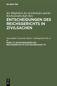 Entscheidungen Des Reichsgerichts in Zivilsachen. Band 171
